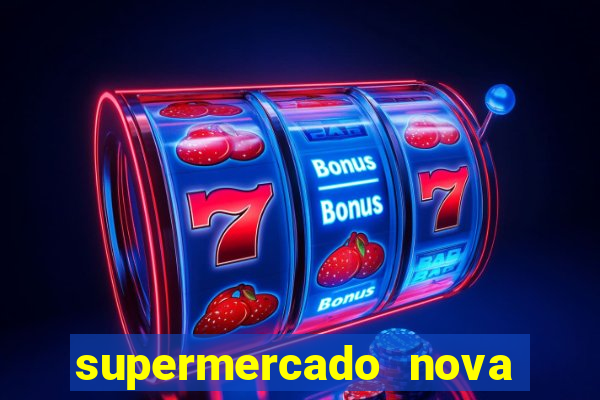 supermercado nova gera  o vila cisper